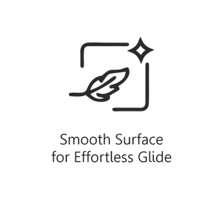 Smooth surface for effortless glide